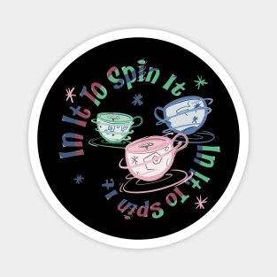 In It To Spin It - Teacups Mad Tea Party Magnet